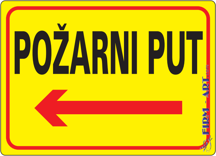 Opšte informacije - POŽARNI PUT LIJEVO (Sito štampa firm-art.com) 
